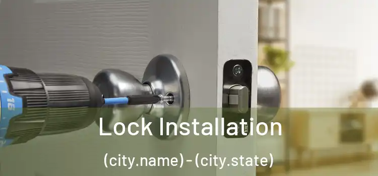  Lock Installation (city.name) - (city.state)